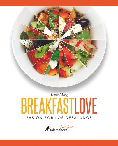 Breakfast Love: Pasión por los desayunos, de David Bez. Salamandra Fun & Food Editorial Salamandra, tapa dura en español, 2016