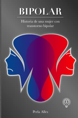 Bipolar: Historia De Una Mujer Con Trastorno Bipolar (spanis