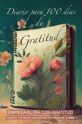 Libro: Diario Para 100 Días De Gratitud  El Camino Mas Rápid