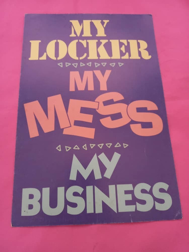 Afiche : My Locker * My Mess * My Business