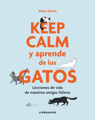 Keep Calm Y Aprende De Los Gatos - Davies, Alison