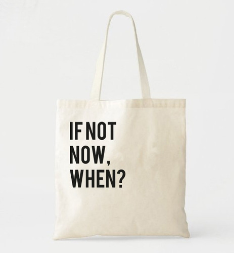 Tote Bag If Not Now- Algodon Estampada