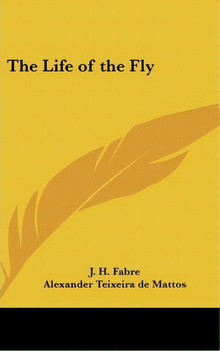 The Life Of The Fly, De Jean-henri Fabre. Editorial Kessinger Publishing, Tapa Dura En Inglés