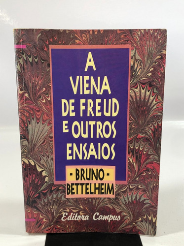 Livro A Viena De Freud E Outros Ensaios Bruno Bettelheim Editora Campus M446