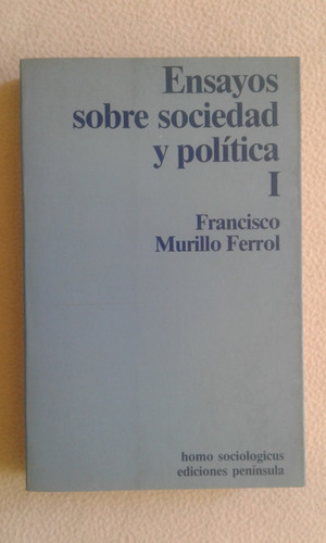 Ensayos Sobre Sociedad Y Politica I-francisco Murillo Ferrol