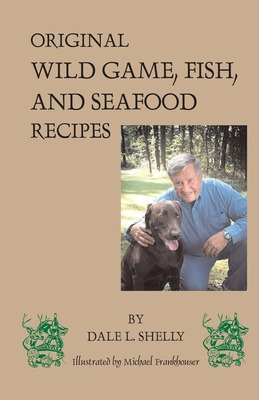 Libro Dale's Cookbook: Original Wild Game, Fish, And Seaf...