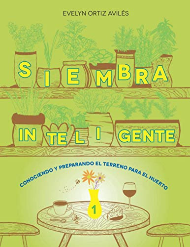 Siembra Inteligente: Conociendo Y Preparando El Terreno Para