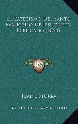 Libro El Catecismo Del Santo Evangelio De Jesucristo Expl...