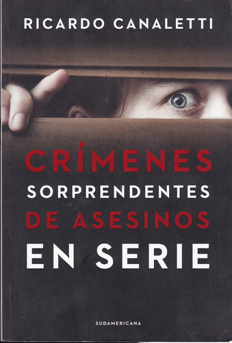 Crímenes Sorprendentes De Asesinos En Serie - R. Canaletti