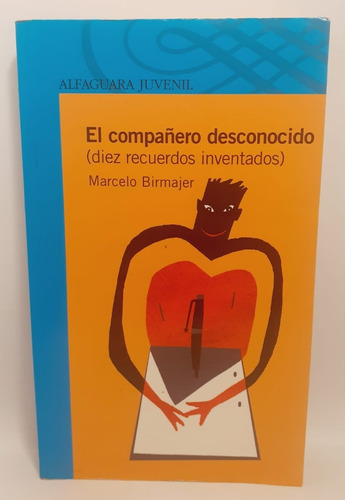 El Compañero Desconocido - Marcelo Birmajer - Alfaguara