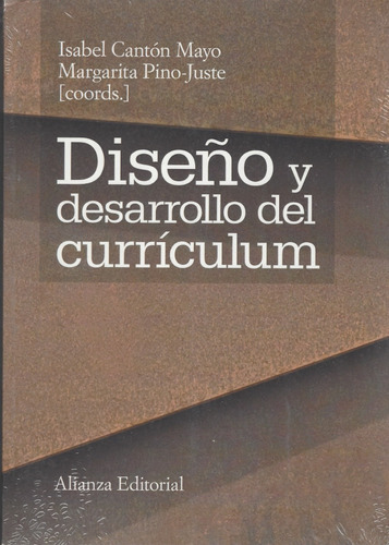 Diseño Y Desarrollo Del Currículum, De Isabel Cantón Mayo, Margarita Pino-juste. Alianza Editorial En Español