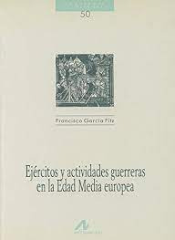 Ejercitos Y Actividades Guerreras En La Edad Media Europea