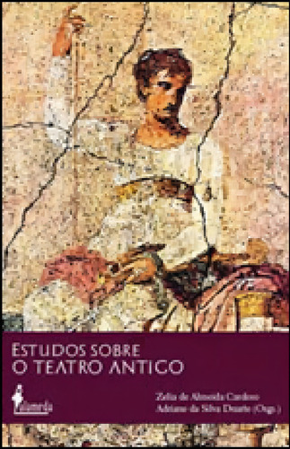 Estudos Sobre O Teatro Antigo, De Cardoso, Zelia De Almeida. Editora Alameda, Capa Mole, Edição 1ª Edição - 2010 Em Português