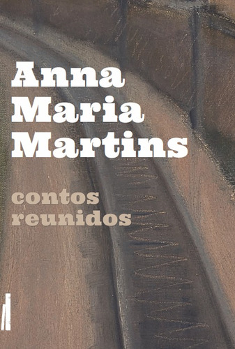 Contos Reunidos: Anna Maria Martins, De Martins, Anna Maria. Editora Rodrigo Pereira Lopes De Faria E Silva 13645530827, Capa Mole Em Português, 2022