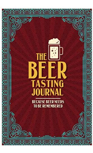 The Beer Tasting Journal. Because Beer Needs To Be Remembered: Rate & Review Your Favourite Beers, De Emily Reyes - Ellis Books. Editorial Oem, Tapa Blanda En Inglés