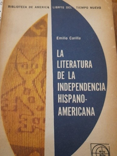 La Literatura De La Independencia Hispanoamericana E Carilla