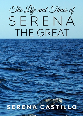 Libro The Life And Times Of Serena The Great - Castillo, ...