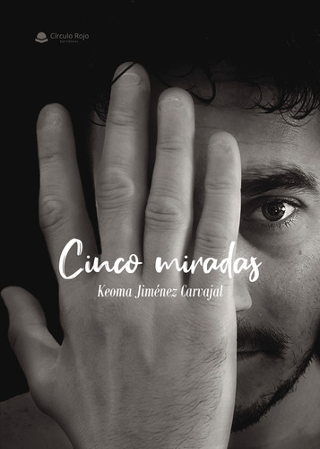 Cinco Miradas, De Jiménez Carvajal  Keoma.. Grupo Editorial Círculo Rojo Sl, Tapa Blanda En Español