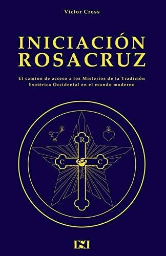 Libro : Iniciacion Rosacruz (cultura Rosacruz)  - Cross,...