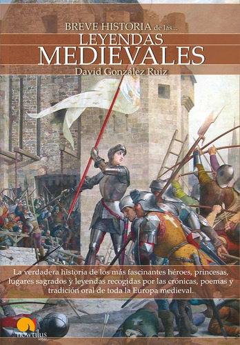 Breve Historia De Las Leyendas Medievales, De David González Ruiz. Editorial Nowtilus, Tapa Blanda, Edición 2010 En Español, 2010
