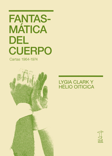 Fantasmaticas Del Cuerpo (cartas 1964-1974) - Chichester Cla