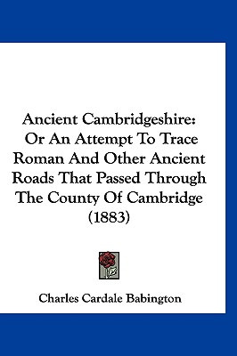 Libro Ancient Cambridgeshire: Or An Attempt To Trace Roma...