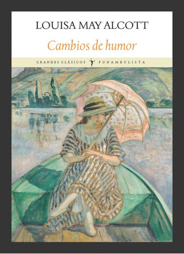 Cambios De Humor, De Alcott, Louisa May. Editorial Funambulista S.l., Tapa Blanda En Español
