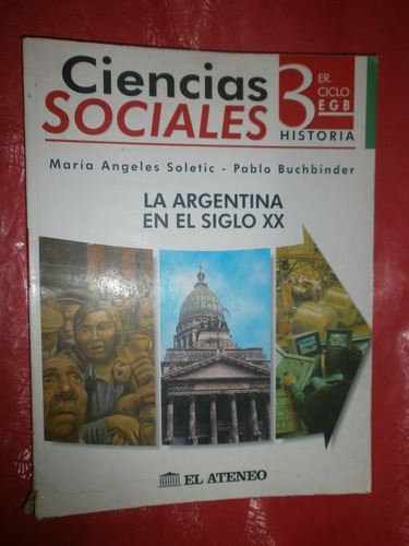 Ciencias Sociales 3 Egb Historia Argentina Sigloxx El Ateneo