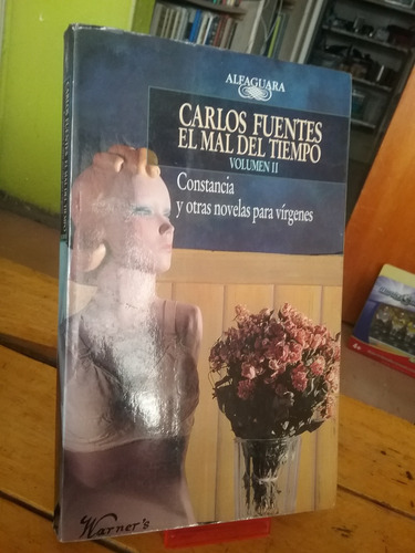 Carlos Fuentes El Mal Del Tiempo  Contancia Y Otras Novelas 