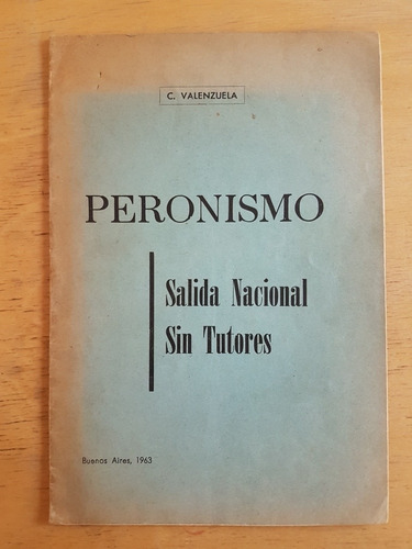 Peronismo. Salida Nacional Sin Tutores - Valenzuela, C.