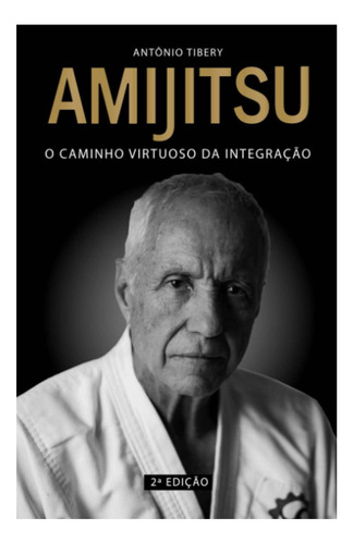 Libro: Amijitsu: El Camino Virtuoso De La Integración (edici