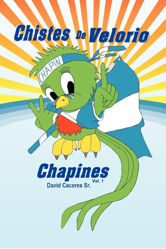 Libro: Chistes De Velorio Chapines (spanish Edition)