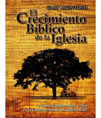 Crecimiento Bblico De La Iglesia Gary Mcintoshjbn