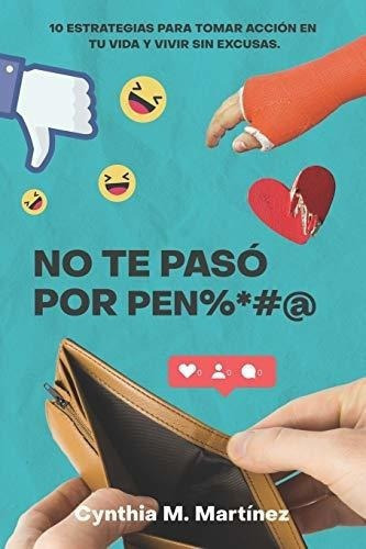 No Te Paso Por Pen%***** 10 Estrategias Para Tomar, De Martinez, Cynthia M.. Editorial Independently Published En Español