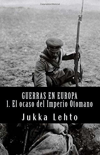 Libro : Guerras En Europa.: I. El Ocaso Del Imperio Otoma...