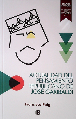 Actualidad Del Pensamiento Republicano De José Garibaldi 