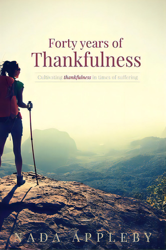 Forty Years Of Thankfulness, De Appleby, Nada. Editorial Wilkins Farago, Tapa Blanda En Inglés