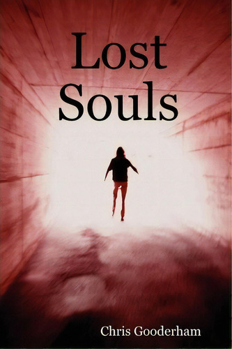 Lost Souls, De Chris Gooderham. Editorial Lulu Com, Tapa Blanda En Inglés