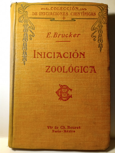 Zoología - E. Brucker, Iniciación Zoológica, Bouret, 1911