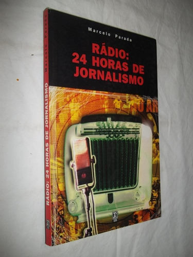 Livro - Radio 24 Horas De Jornalismo - Marcelo Parada