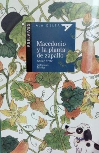 Libro - Macedonio Y La Planta De Zapallo (coleccion Ala Del