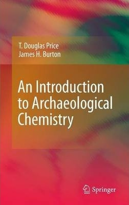 An Introduction To Archaeological Chemistry - T. Douglas ...