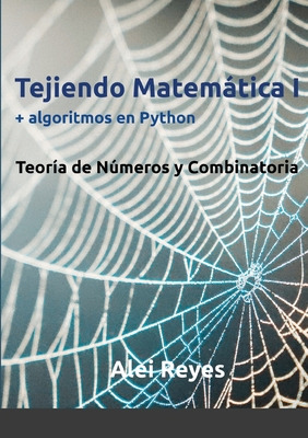 Libro Tejiendo Matemã¡tica I + Algoritmos En Python: Teor...