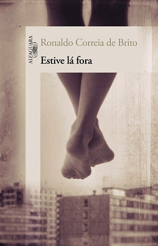 Estive lá fora, de Brito, Ronaldo Correia de. Editora Schwarcz SA, capa mole em português, 2012