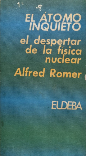 El Átomo Inquieto Alfred Romer