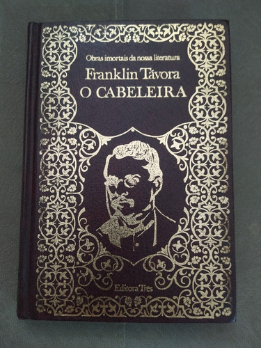 Livro: O Cabeleira - Franklin Távora (capa Dura) 