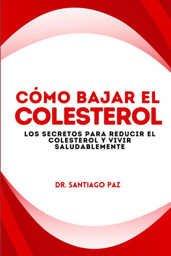 Como Bajar El Colesterol: Los Secretos Para Reducir El Coles