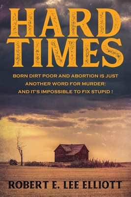 Libro Hard Times: Born Dirt Poor And Abortion Is Just Ano...