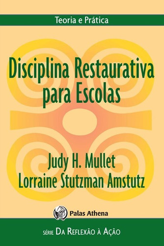 Disciplina restaurativa para escolas, de Mullet, Judy H.. Editora Associação Palas Athena do Brasil, capa mole em português, 2012