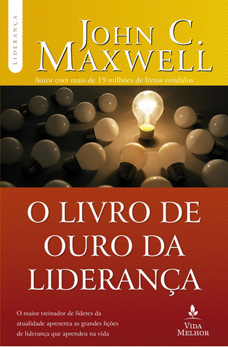 O livro de ouro da liderança, de Maxwell, John C.. Série Liderança com John C. Maxwell Vida Melhor Editora S.A, capa mole em português, 2014